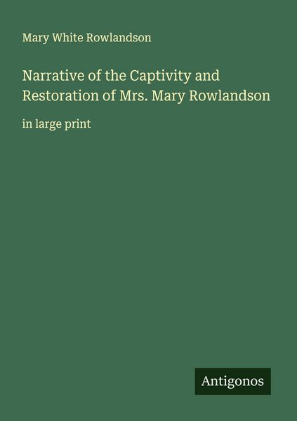 Produktbild: Narrative of the Captivity and Restoration of Mrs. Mary Rowlandson