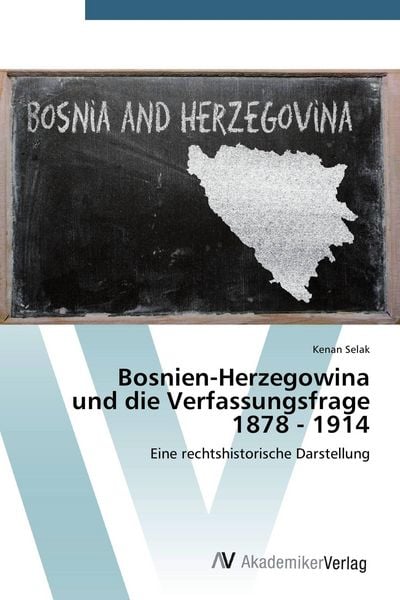 Produktbild: Bosnien-Herzegowina und die Verfassungsfrage 1878 - 1914