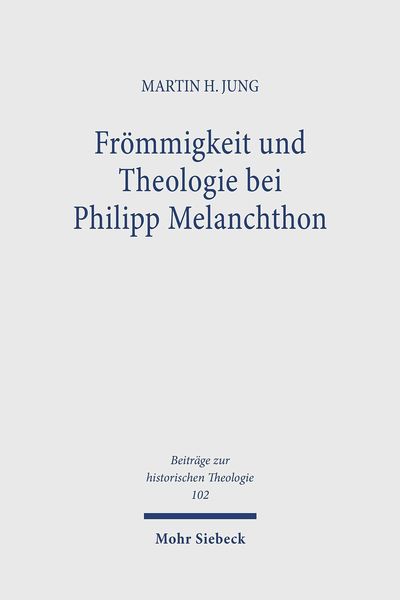 Produktbild: Fr&ouml;mmigkeit und Theologie bei Philipp Melanchthon