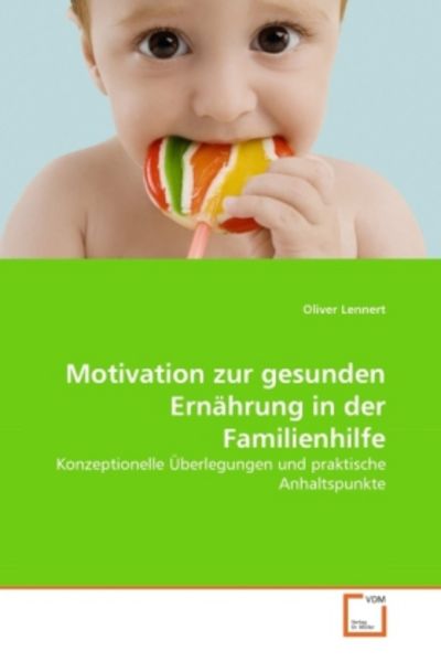 Lennert, O: Motivation zur gesunden Ernährung in der Familie, Taschenbuch von Oliver Lennert, VDM, 9783639349665