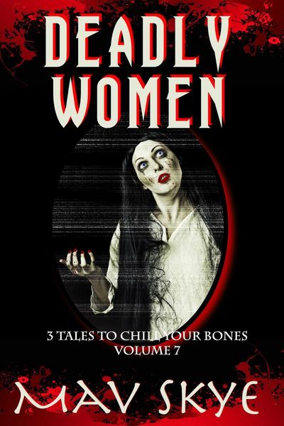 Produktbild: Deadly Women (3 Tales to Chill Your Bones, #7)