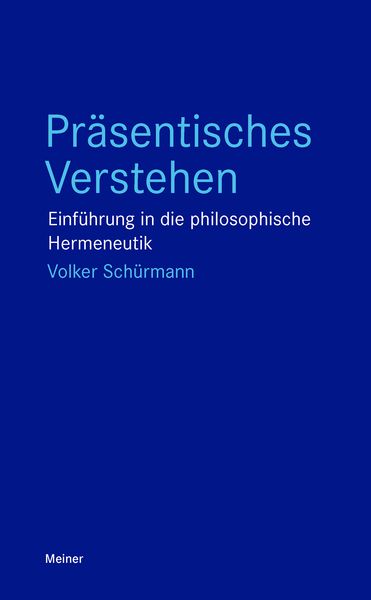 Präsentisches Verstehen, Taschenbuch von Volker Schürmann, Meiner, F, 978-3-7873-4669-1