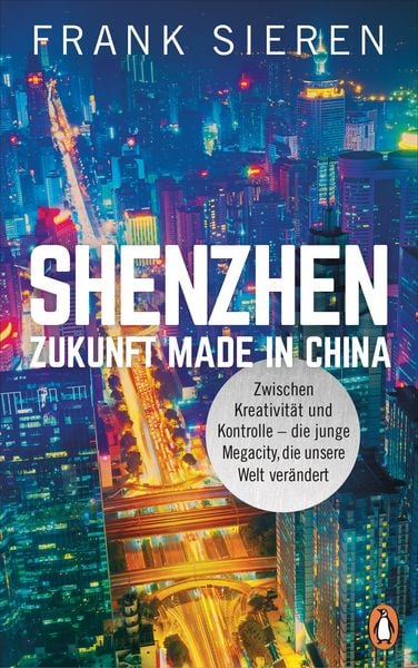 Shenzhen - Zukunft Made in China, Gebundene Ausgabe von Frank Sieren, Penguin, 9783328601524