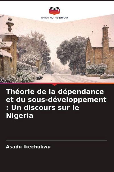 Produktbild: Th&eacute;orie de la d&eacute;pendance et du sous-d&eacute;veloppement : Un discours sur le Nigeria