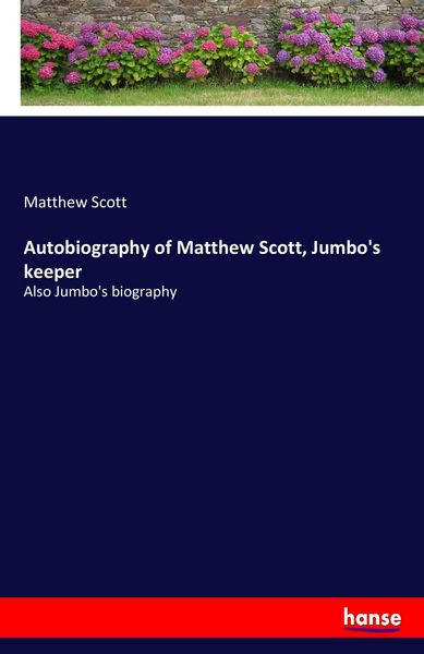 Produktbild: Autobiography of Matthew Scott, Jumbo's keeper