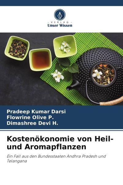 Kostenökonomie von Heil- und Aromapflanzen, Taschenbuch von Pradeep Kumar Darsi , Flowrine Olive P. , Dimashree Devi H., Verlag Unser Wissen,