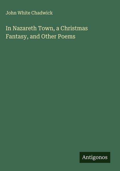 Produktbild: In Nazareth Town, a Christmas Fantasy, and Other Poems
