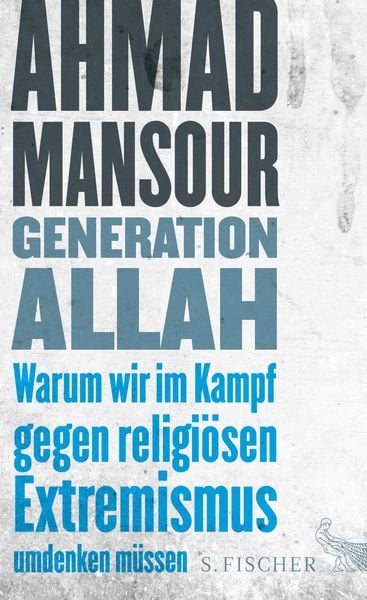 Produktbild: Generation Allah. Warum wir im Kampf gegen religi&ouml;sen Extremismus umdenken m&uuml;ssen