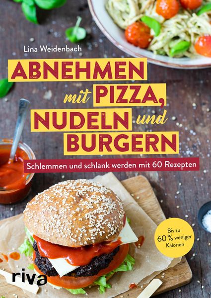 Produktbild: Abnehmen mit Pizza, Nudeln und Burgern
