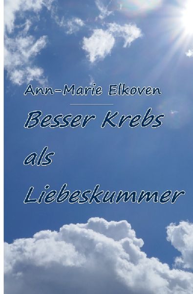 Produktbild: Besser Krebs als Liebeskummer