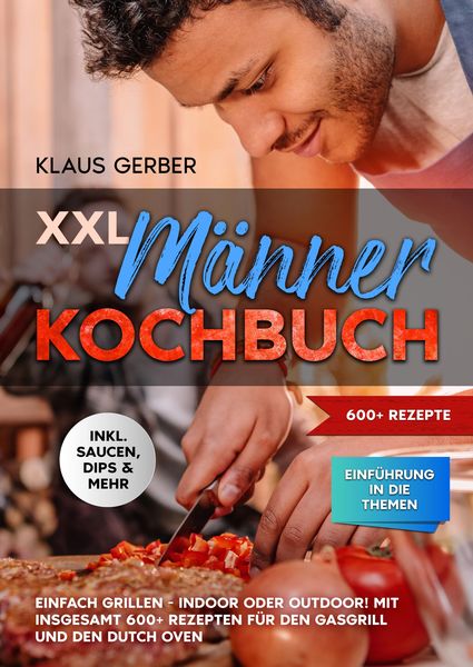 XXL Männer Kochbuch, Taschenbuch von Klaus Gerber, Tredition, 9783384244130