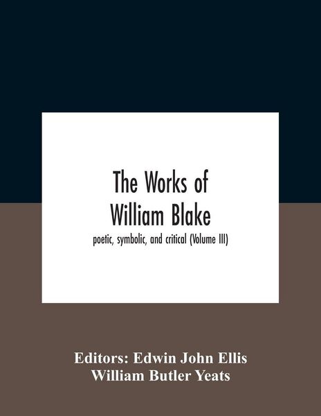 Produktbild: The Works Of William Blake; Poetic, Symbolic, And Critical (Volume Iii)