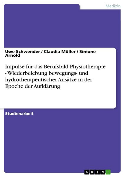 Produktbild: Impulse f&uuml;r das Berufsbild Physiotherapie - Wiederbelebung bewegungs- und hydrotherapeutischer Ans&auml;tze in der Epoche der Aufkl&auml;rung
