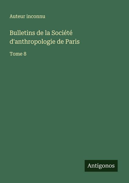 Produktbild: Bulletins de la Soci&eacute;t&eacute; d'anthropologie de Paris