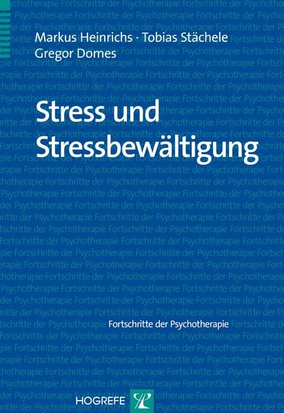 Stress und Stressbewältigung, Taschenbuch von Markus Heinrichs , Tobias Stächele , Gregor Domes, Hogrefe Verlag, 9783801722524