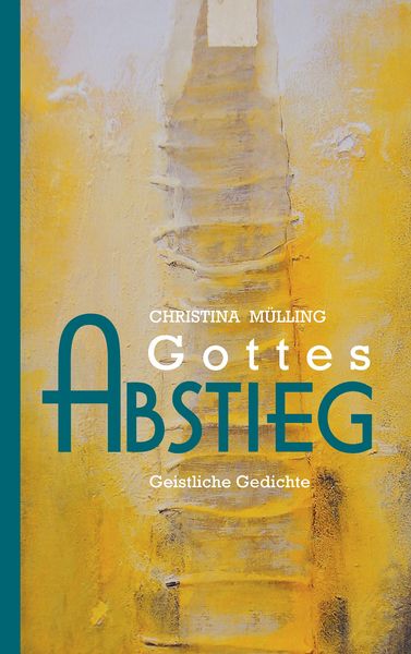 Gottes-Abstieg, Taschenbuch von Christina Mülling, BoD – Books on Demand, 9783739208244