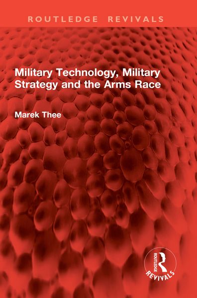 Produktbild: Military Technology, Military Strategy and the Arms Race