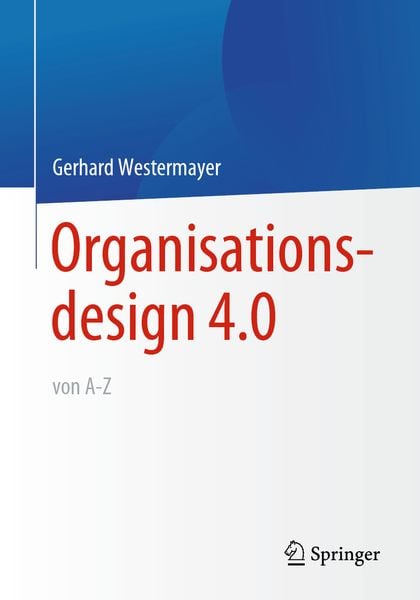 Produktbild: Organisationsdesign 4.0 von A-Z.