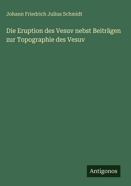 Produktbild: Die Eruption des Vesuv nebst Beitr&auml;gen zur Topographie des Vesuv