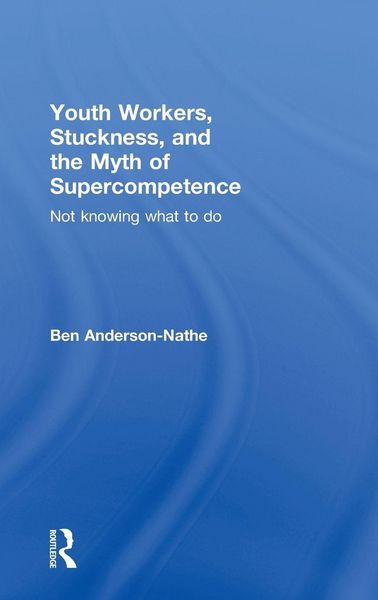 Produktbild: Youth Workers, Stuckness, and the Myth of Supercompetence