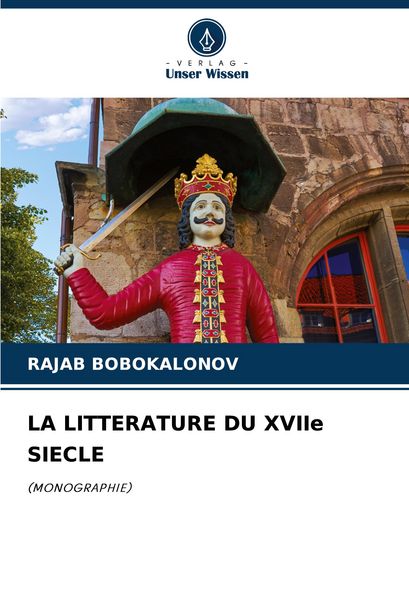 La Litterature Du Xviie Siecle, Taschenbuch von Rajab Bobokalonov, Verlag Unser Wissen, 9786206907015