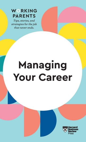 Produktbild: Managing Your Career (HBR Working Parents Series)