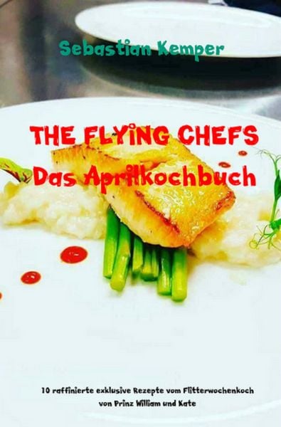 Produktbild: THE FLYING CHEFS Das Aprilkochbuch