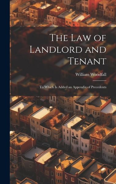 Produktbild: The Law of Landlord and Tenant: To Which Is Added an Appendix of Precedents