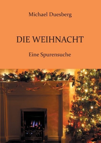 Die Weihnacht, Taschenbuch von Michael Duesberg, Tredition, 9783732330096