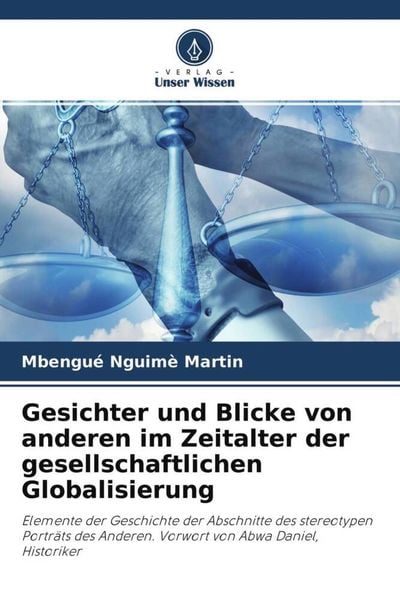 Gesichter und Blicke von anderen im Zeitalter der gesellschaftlichen Globalisierung, Taschenbuch von Mbengué Nguimè Martin, Verlag Unser Wissen,