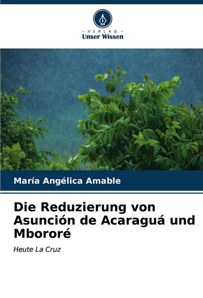 Produktbild: Die Reduzierung von Asunci&oacute;n de Acaragu&aacute; und Mboror&eacute;
