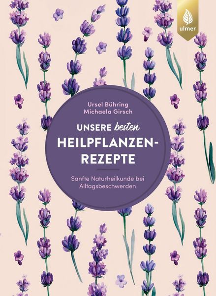 Produktbild: Unsere besten Heilpflanzenrezepte