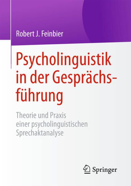 Psycholinguistik in der Gesprächsführung, Taschenbuch von Robert J. Feinbier, Springer Fachmedien Wiesbaden GmbH, 978-3-658-06777-9