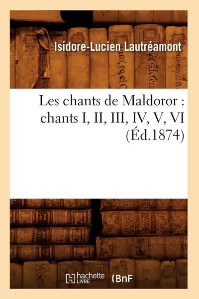 Produktbild: Les Chants de Maldoror: Chants I, II, III, IV, V, VI (&Eacute;d.1874)