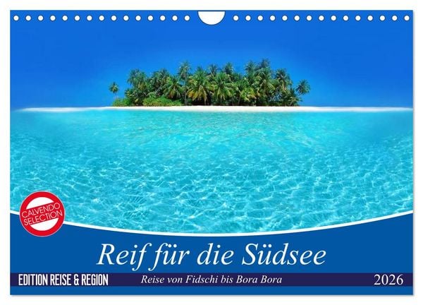 Produktbild: Reif f&uuml;r die S&uuml;dsee. Reise von Fidschi bis Bora Bora (Wandkalender 2026 DIN A4 quer), CALVENDO Monatskalender