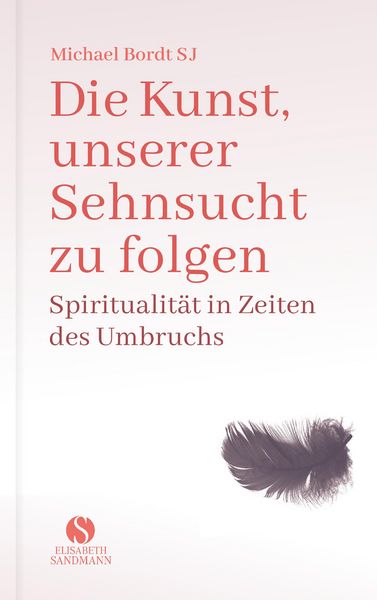 Produktbild: Die Kunst, unserer Sehnsucht zu folgen
