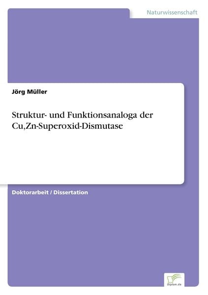 Struktur- und Funktionsanaloga der Cu,Zn-Superoxid-Dismutase, Taschenbuch von Jörg Müller, GRIN, 978-3-8386-0948-5