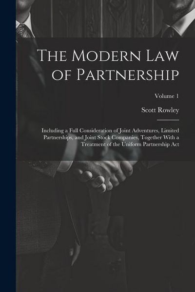 Produktbild: The Modern Law of Partnership: Including a Full Consideration of Joint Adventures, Limited Partnerships, and Joint Stock Companies, Together With a T