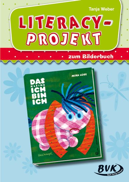 Literacy-Projekt zum Bilderbuch 'Das kleine Ich bin ich'; Geheftet von Tanja Weber, BVK Buch Verlag Kempen GmbH, 978-3-86740-668-0