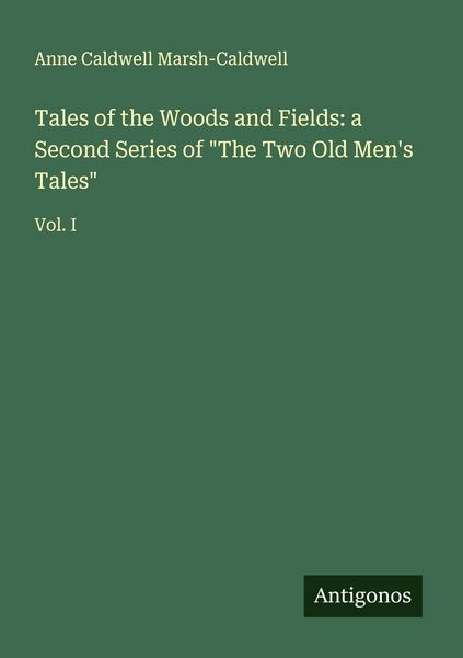 Produktbild: Tales of the Woods and Fields: a Second Series of "The Two Old Men's Tales"