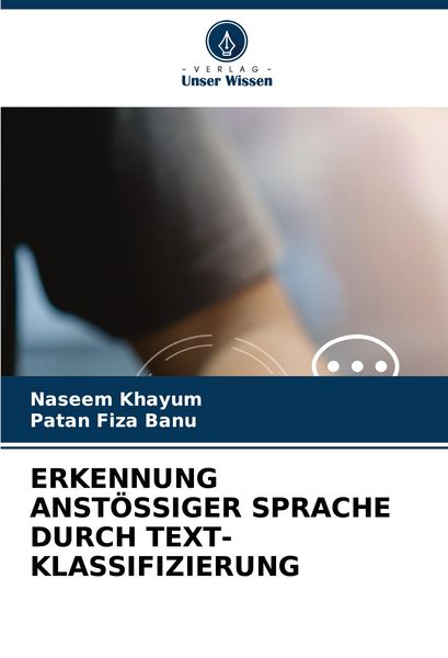 Erkennung Anstössiger Sprache Durch Text-Klassifizierung, Taschenbuch von Naseem Khayum , Patan Fiza Banu, Verlag Unser Wissen, 9786208781866