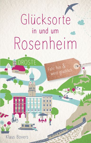 Glücksorte in und um Rosenheim, Taschenbuch von Klaus Bovers, Droste Verlag GmbH, 9783770022106