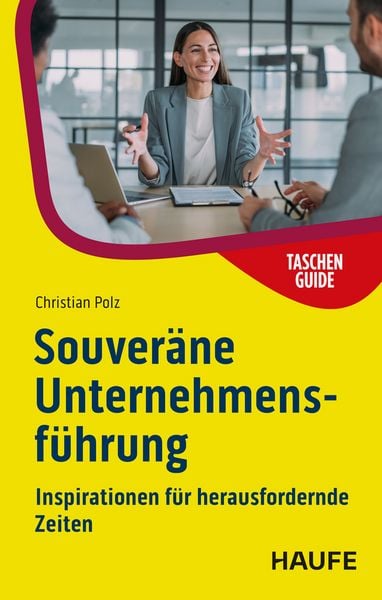 Souveräne Unternehmensführung, Taschenbuch von Christian Polz, Haufe-Lexware, 9783648187364