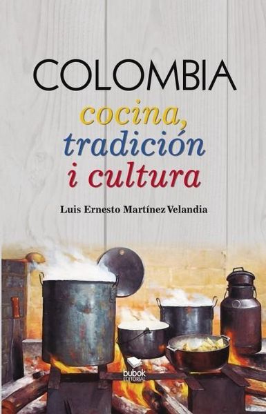 Produktbild: Mart&iacute;nez Velandia, L: Colombia : cocina, tradici&oacute;n y cultura
