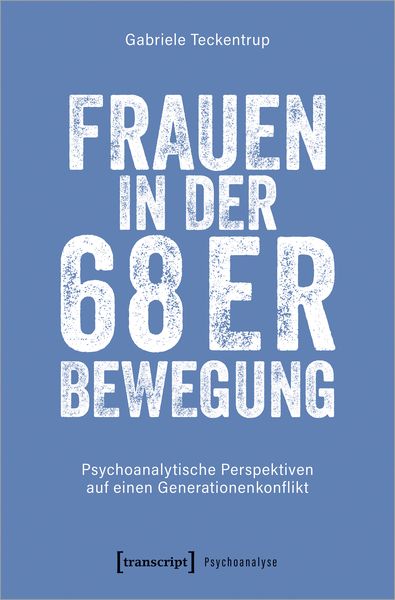 Frauen in der 68er Bewegung, Taschenbuch von Gabriele Teckentrup, Transcript, 9783837668100