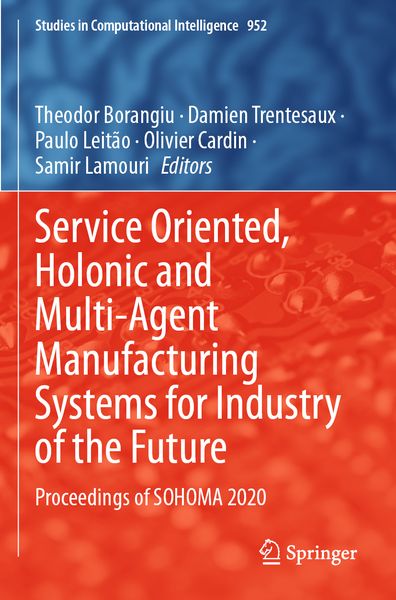 Produktbild: Service Oriented, Holonic and Multi-Agent Manufacturing Systems for Industry of the Future