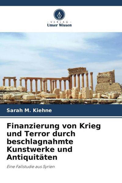 Produktbild: Finanzierung von Krieg und Terror durch beschlagnahmte Kunstwerke und Antiquit&auml;ten