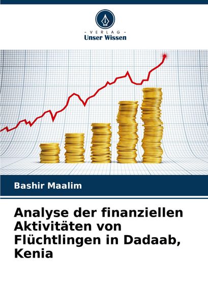 Analyse der finanziellen Aktivitäten von Flüchtlingen in Dadaab, Kenia, Taschenbuch von Bashir Maalim, Verlag Unser Wissen, 9786206805786