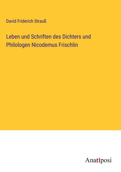 Produktbild: Leben und Schriften des Dichters und Philologen Nicodemus Frischlin