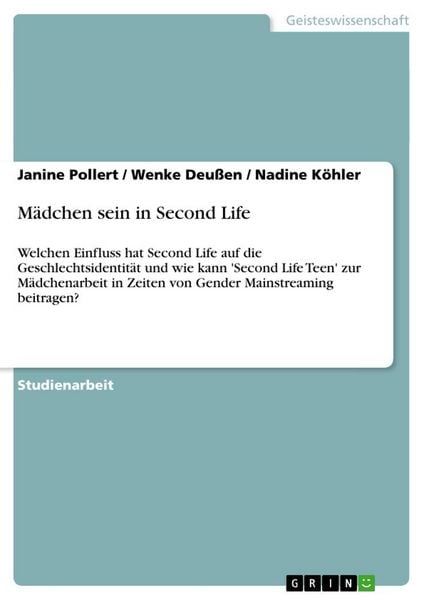 Mädchen sein in Second Life, Taschenbuch von Janine Pollert , Wenke Deussen , Nadine Köhler, GRIN, 9783640164332